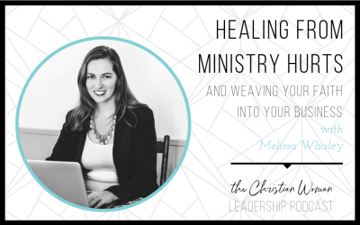 Episode 35: Healing from Ministry Hurts with Melissa Whaley