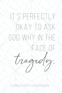 It's okay to ask God why
