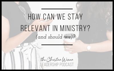Episode 46: How Can We Stay Relevant in Our Ministry (and should we)?